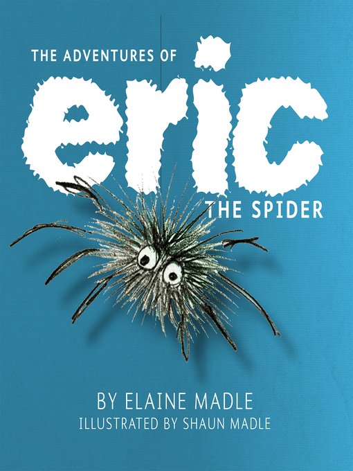 Title details for The Adventures of Eric the Spider by Elaine Madle - Available